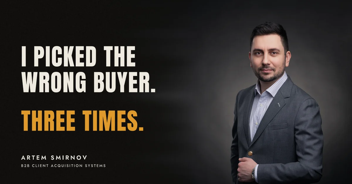 Artem Smirnov in a dark suit against a charcoal studio backdrop, next to the line 'I picked the wrong buyer. Three times.'