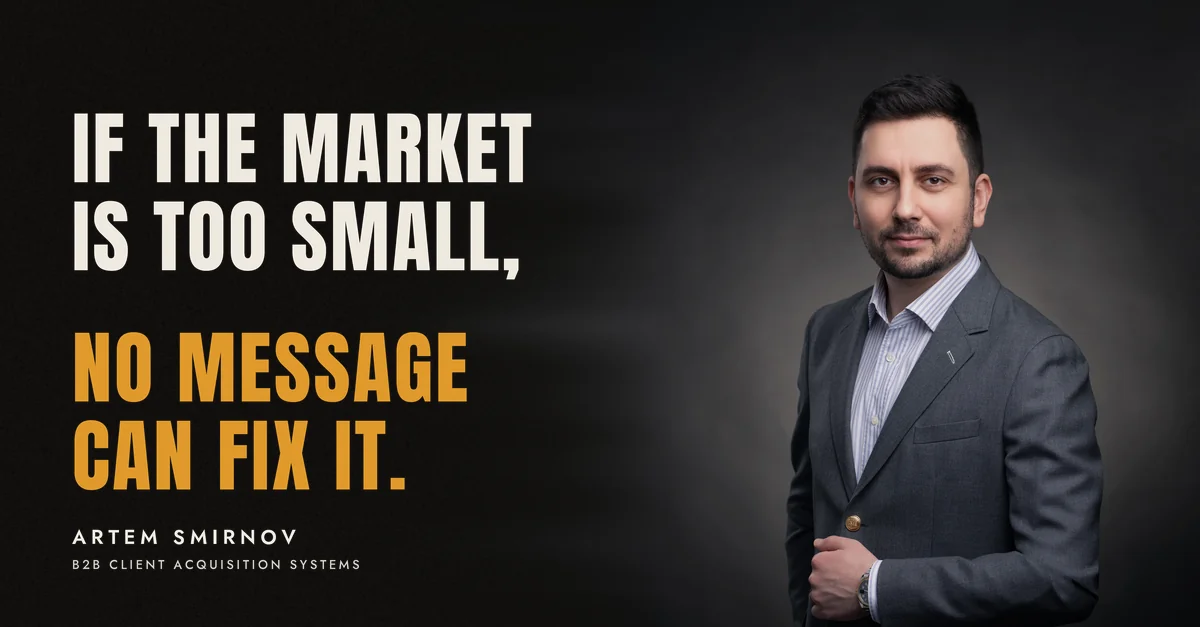 Artem Smirnov in a dark suit against a charcoal studio backdrop, next to the line 'If the market is too small, no message can fix it.'