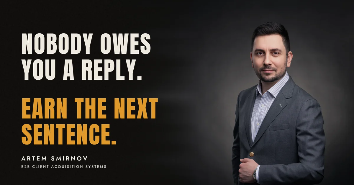 Artem Smirnov in a dark suit against a charcoal studio backdrop, next to the line 'Nobody owes you a reply. Earn the next sentence.'