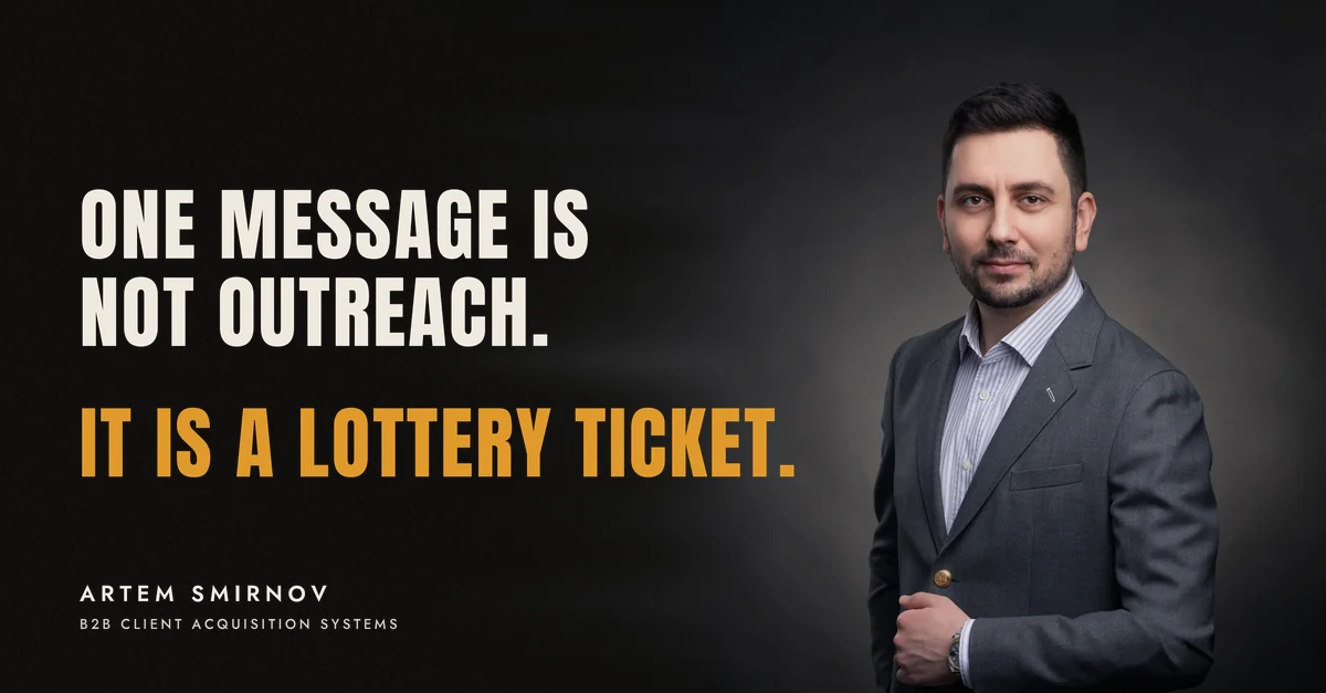 Artem Smirnov in a dark suit against a charcoal studio backdrop, next to the line 'One message is not outreach. It is a lottery ticket.'