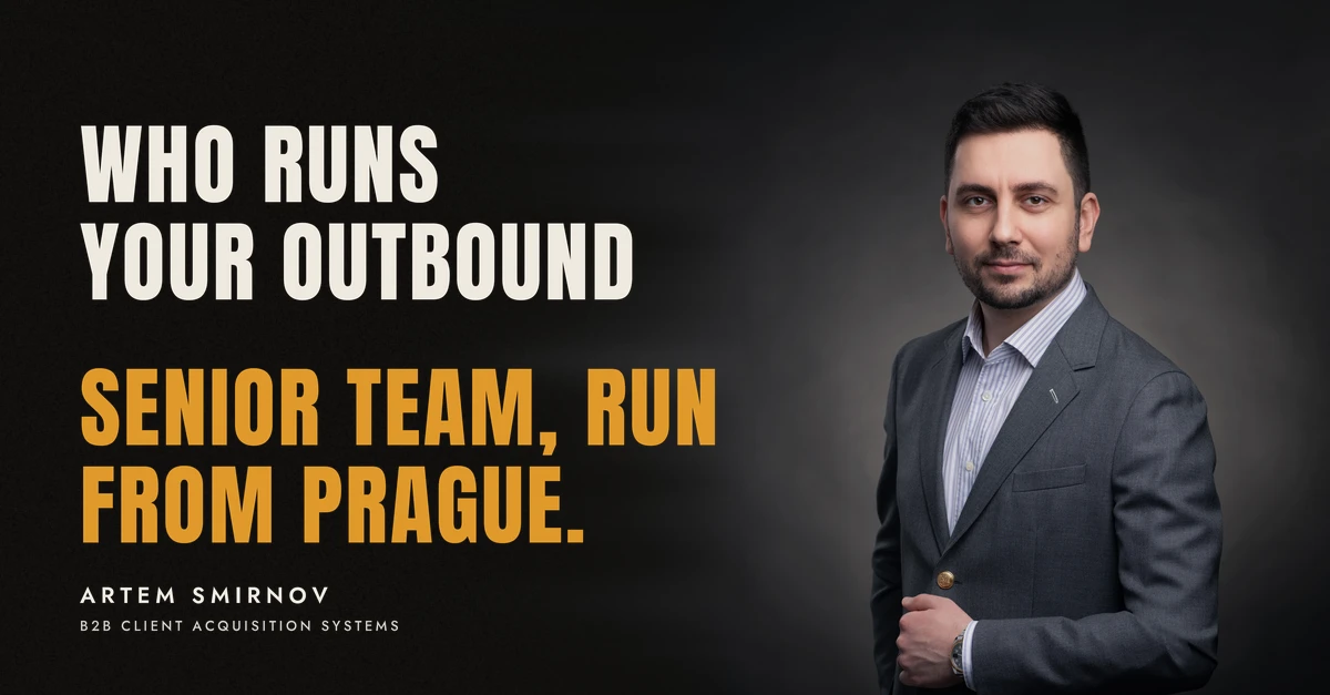 Artem Smirnov in a dark suit against a charcoal studio backdrop, next to the line 'WHO RUNS YOUR OUTBOUND. Senior team, run from Prague.'