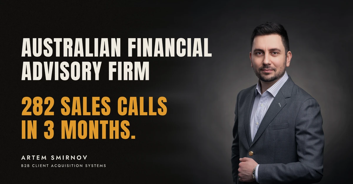 Artem Smirnov in a dark suit against a charcoal studio backdrop, next to the line 'AUSTRALIAN FINANCIAL ADVISORY FIRM. 282 sales calls in 3 months.'