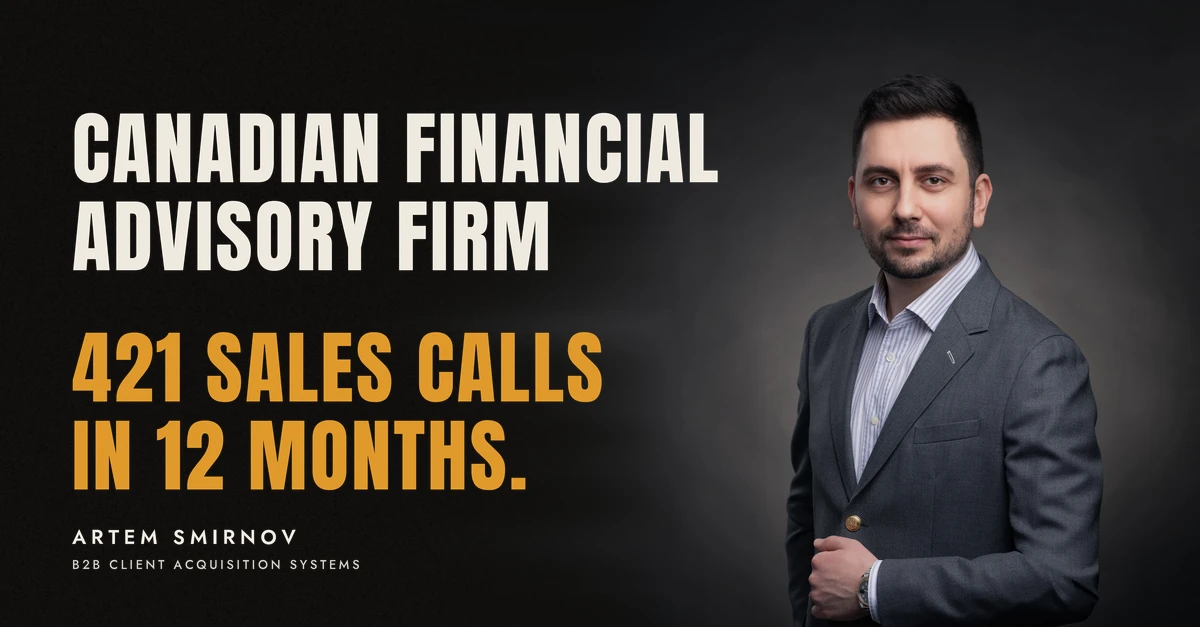 Artem Smirnov in a dark suit against a charcoal studio backdrop, next to the line 'CANADIAN FINANCIAL ADVISORY FIRM. 421 sales calls in 12 months.'