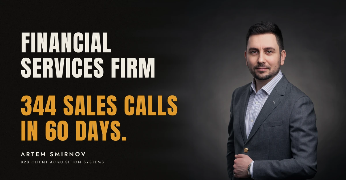 Artem Smirnov in a dark suit against a charcoal studio backdrop, next to the line 'FINANCIAL SERVICES FIRM. 344 sales calls in 60 days.'