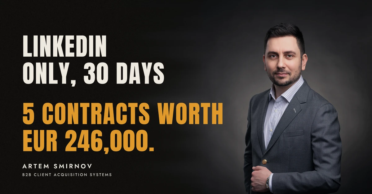 Artem Smirnov in a dark suit against a charcoal studio backdrop, next to the line 'LINKEDIN ONLY, 30 DAYS. 5 contracts worth EUR 246,000.'