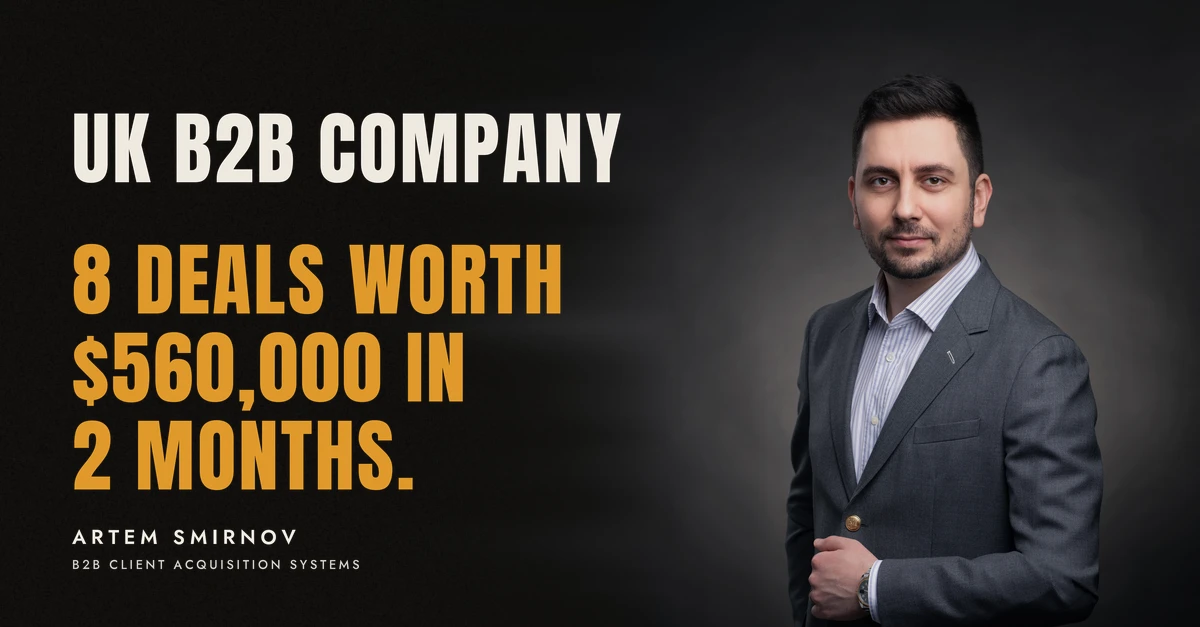 Artem Smirnov in a dark suit against a charcoal studio backdrop, next to the line 'UK B2B COMPANY. 8 deals worth $560,000 in 2 months.'