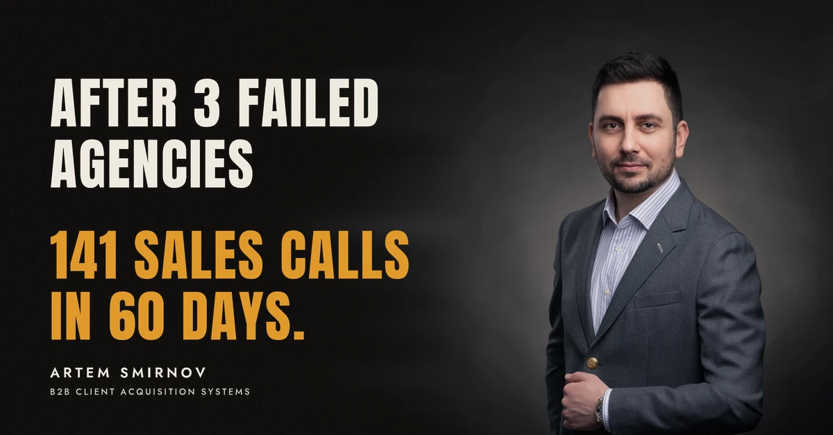 Artem Smirnov in a dark suit against a charcoal studio backdrop, next to the line 'AFTER 3 FAILED AGENCIES. 141 sales calls in 60 days.'