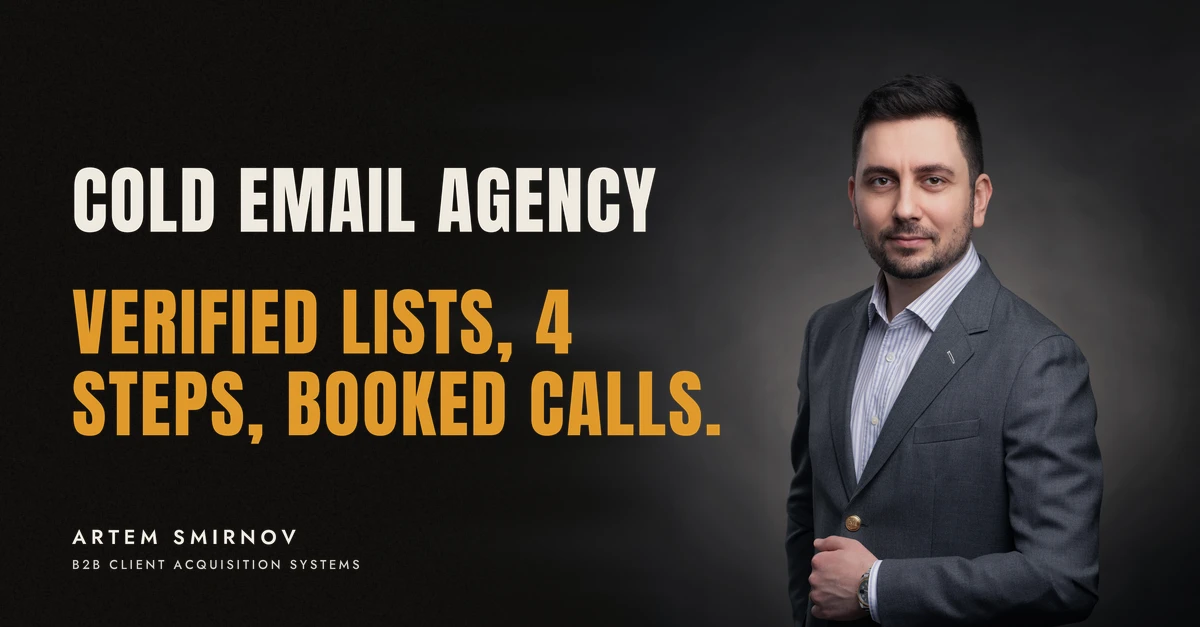 Artem Smirnov in a dark suit against a charcoal studio backdrop, next to the line 'COLD EMAIL AGENCY. Verified lists, 4 steps, booked calls.'