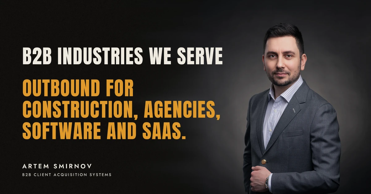 Artem Smirnov in a dark suit against a charcoal studio backdrop, next to the line 'B2B INDUSTRIES WE SERVE. Outbound for construction, agencies, software and SaaS.'